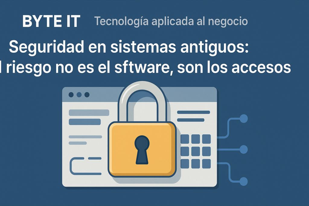 Seguridad en sistemas antiguos: el riesgo no es el software, son los accesos - imagen de portada